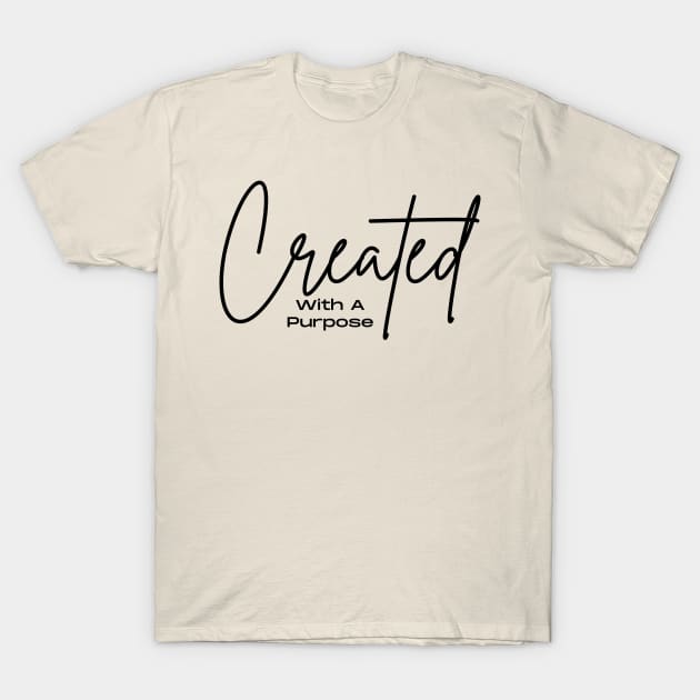 Created With A Purpose T-Shirt by Pris25